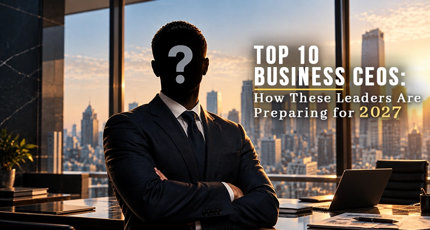 Top 10 Business CEOs to Watch in 2026